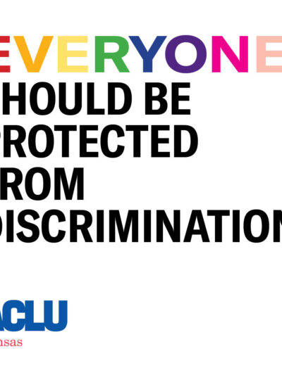 EVERYONE SHOULD BE PROTECTED FROM DISCRIMINATION