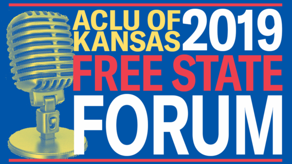 ACLU OF KANSAS FREE STATE FORUM 2019