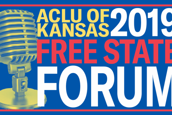 ACLU OF KANSAS FREE STATE FORUM 2019