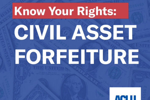 Know your Rights: Civil Asset Forfeiture; constitutional implications and recommendations for reform