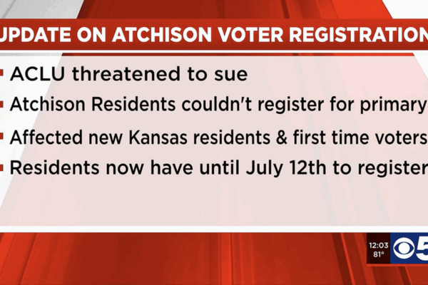 TV Graphic that reads "Update on Atchinson Voter Registration: —ACLU threatened to sue —Atchinson residents couldn't register for primary —Affected new Kansas residents & first time voters —Residents now have until July 12 to register