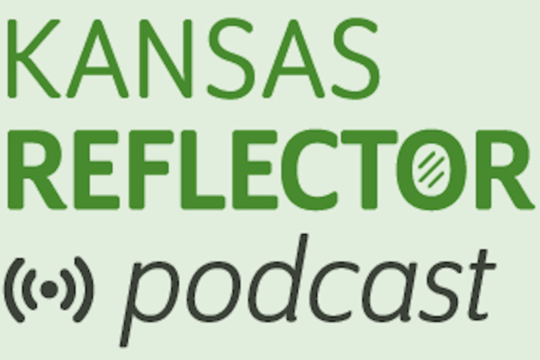 KANSAS REFLECTOR podcast