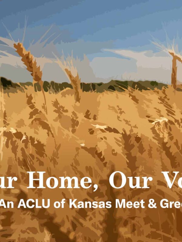 Our Home, Our Voice: An ACLU of Kansas Meet & Greet. Fall 2022
