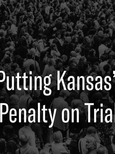 We're Putting Kansas' Death Penalty on Trial