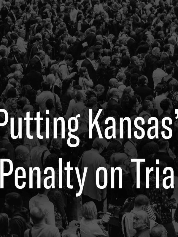 We're Putting Kansas' Death Penalty on Trial