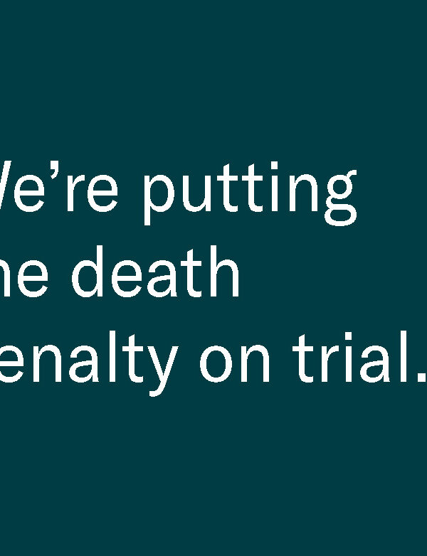 We're putting the death penalty on trial.