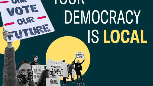 your democracy is local - white and yellow text on green background with protestors holding up sign that says "our vote our future"