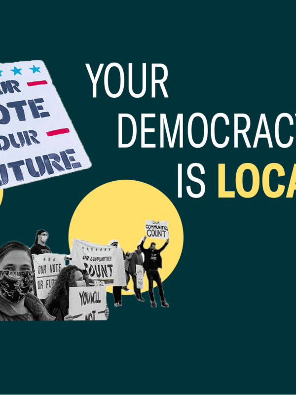 your democracy is local - white and yellow text on green background with protestors holding up sign that says "our vote our future"