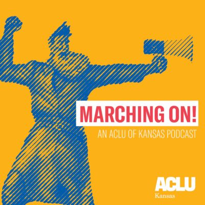 Marching On! An ACLU of Kansas podcast