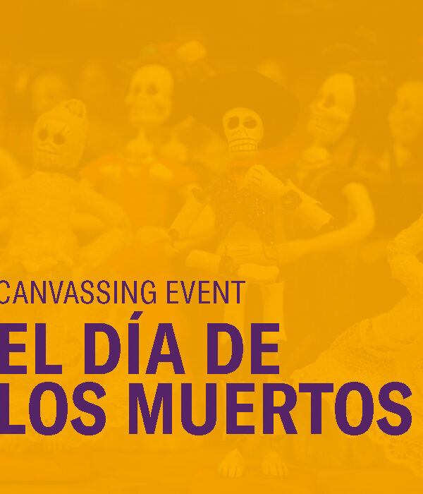 CANVASSING EVENT EL DÍA DE LOS MUERTOS