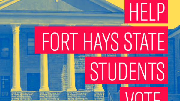 HELP FORT HAYS STATE STUDENTS VOTE.