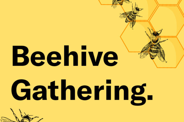 Beehive Gathering.
