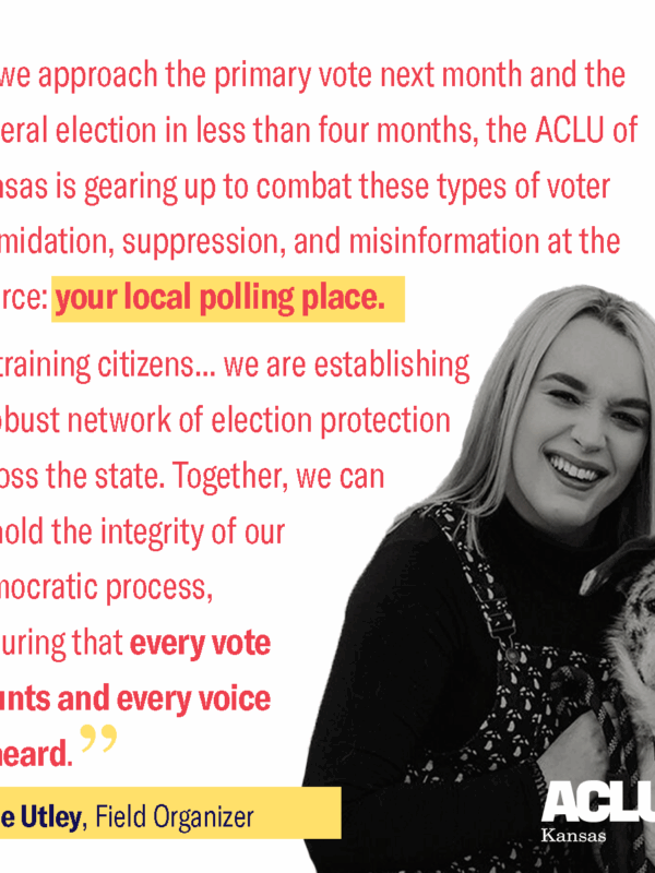 ACLU of Kansas is helping train citizens and establish robust election protection network at your local polling place to combat voter intimidation, suppression, misinformation