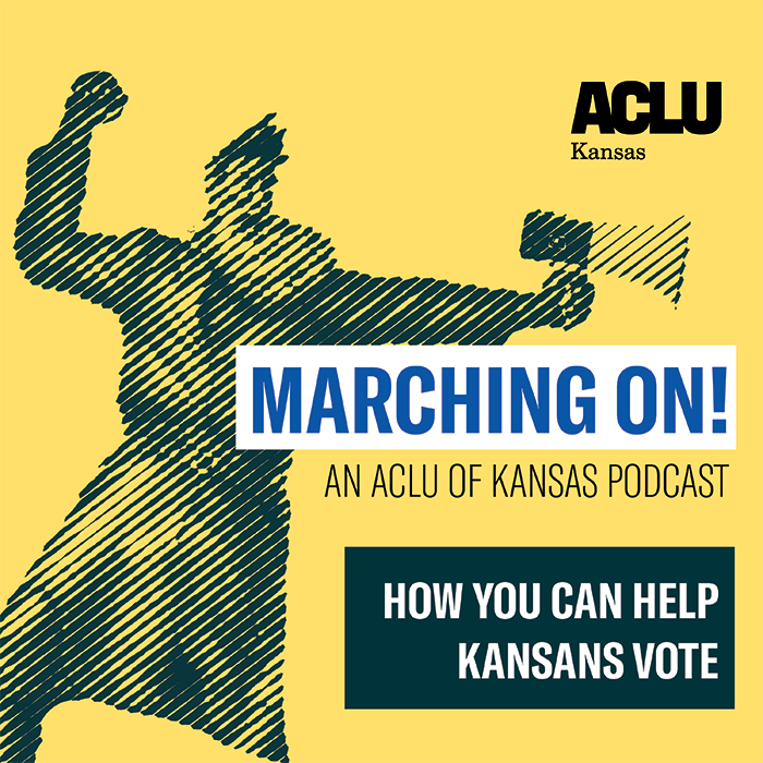 Marching on! an Aclu of Kansas Podcast  How You Can Help Kansans Vote