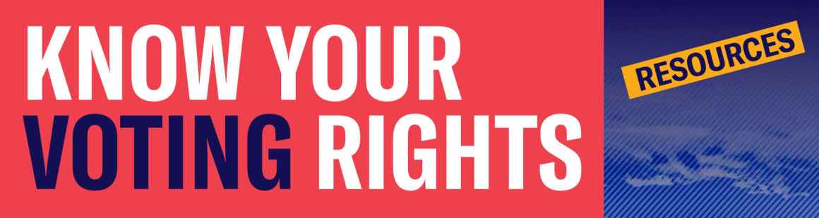 Know Your Voting Rights Know Your Voting Rights Training & Election 2020 Office Hours