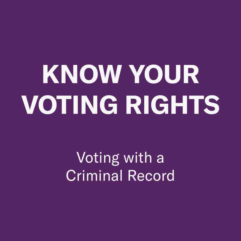KNOW YOUR VOTING RIGHTS Voting with a Criminal Record