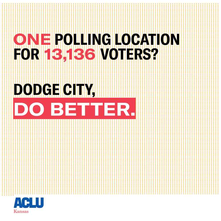 One polling location in Dodge City for 13,136 voters? Do Better.