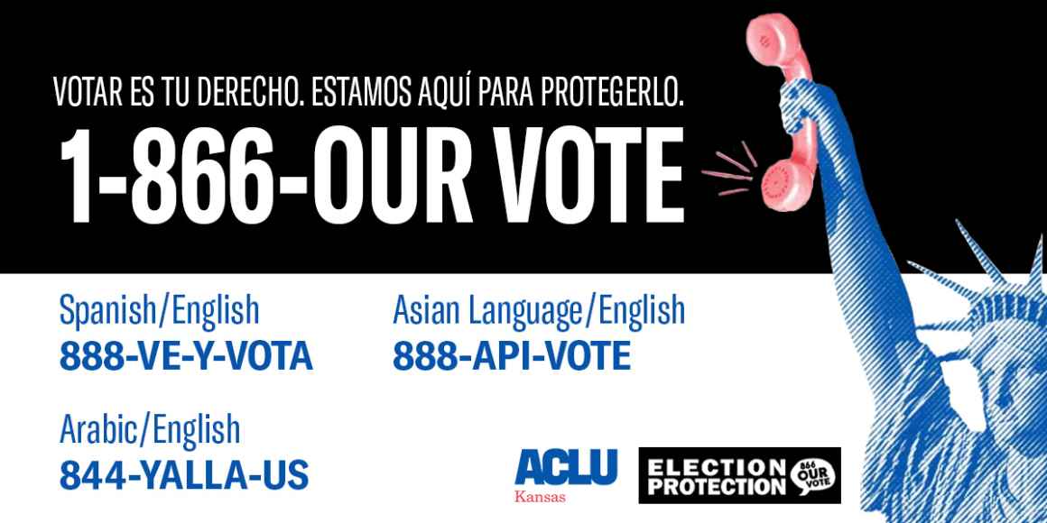 VOTAR ES TU DERECHO. ESTAMOS AQUÍ PARA PROTEGERLO.  1-866-OUR VOTE  Spanish/English 888-VE-Y-VOTA Asian Language / English 888-API-VOTE