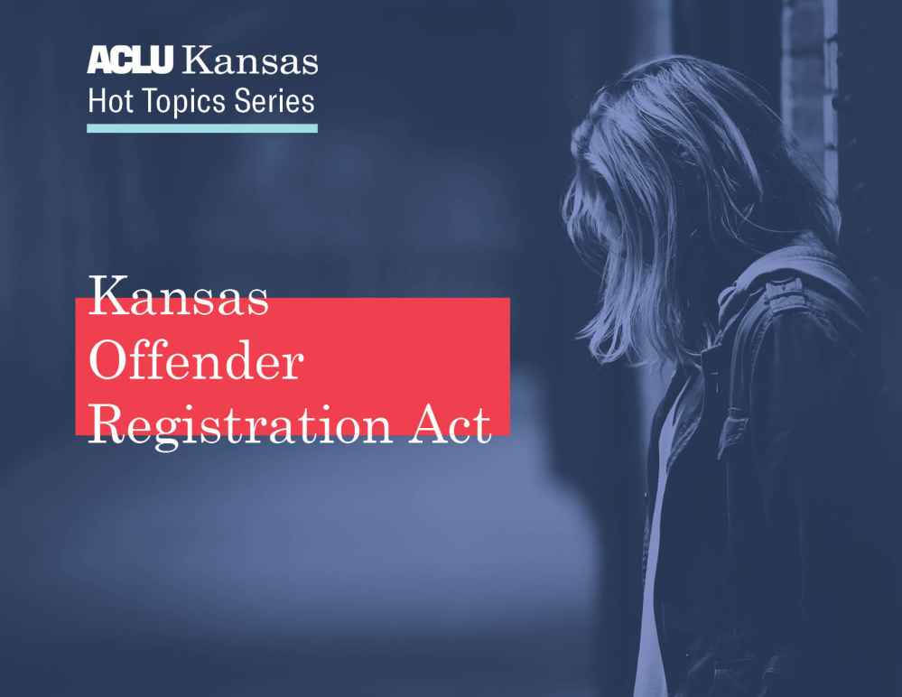 ACLU Kansas Hot Topic Series: Kansas Offender Registration Act