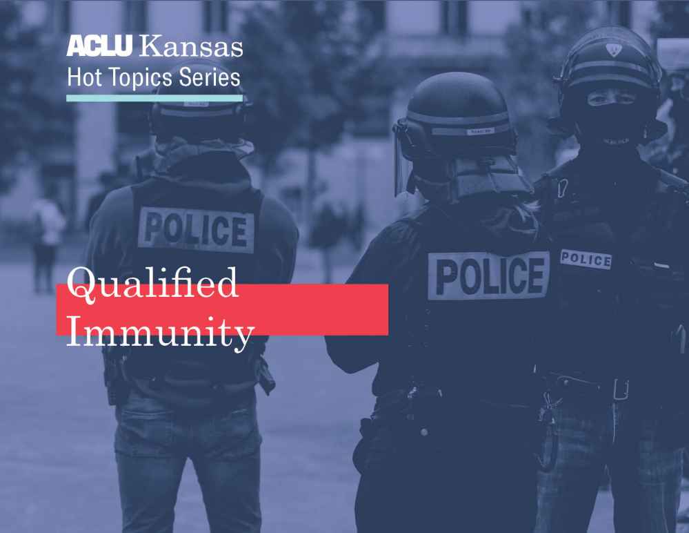 ACLU Kansas Hot Topic Series: Qualified Immunity