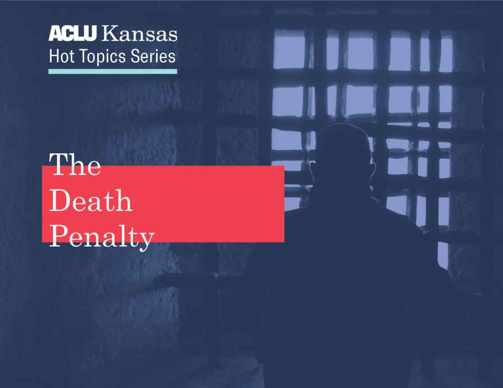 ACLU Kansas Hot Topic Series: The Death Penalty