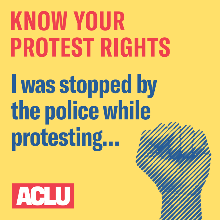 I was stopped by the police while protesting
