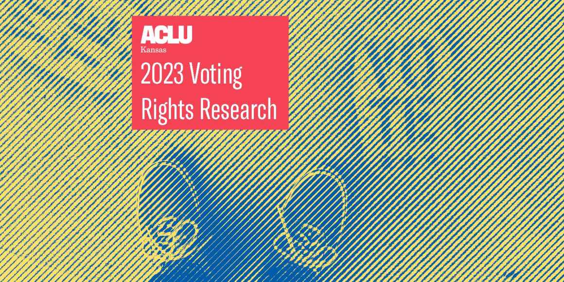 ACLU Kansas 2023 Voting Rights Research