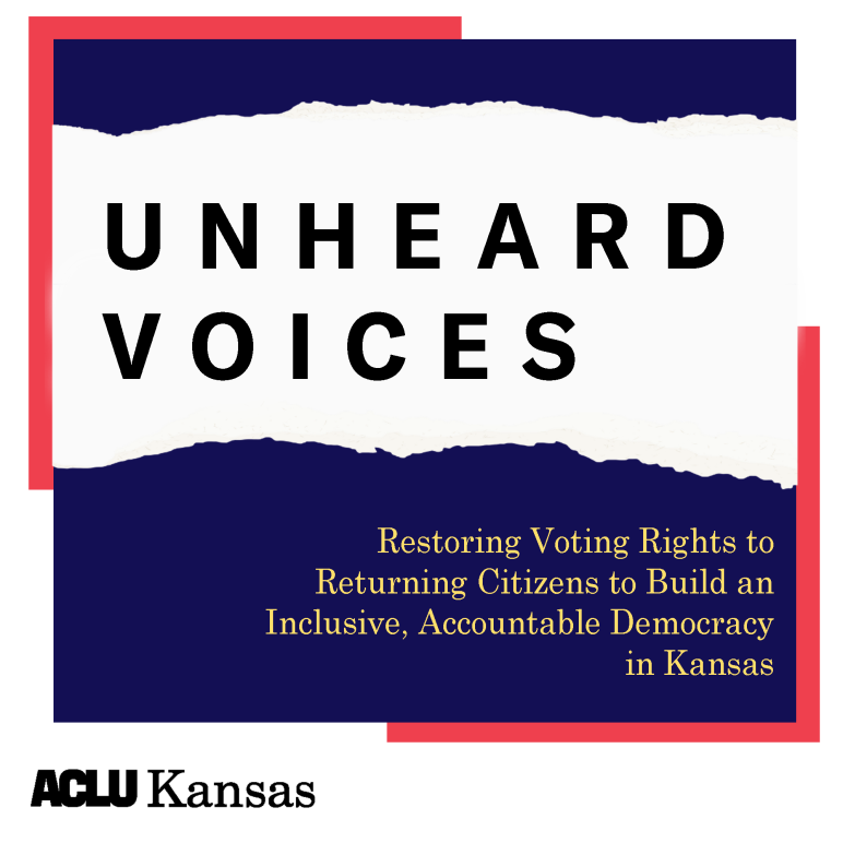 UNHEARD VOICE Restoring Voting Rights to Returning Citizens to Build an Inclusive, Accountable Democracy in Kansas voter restoration