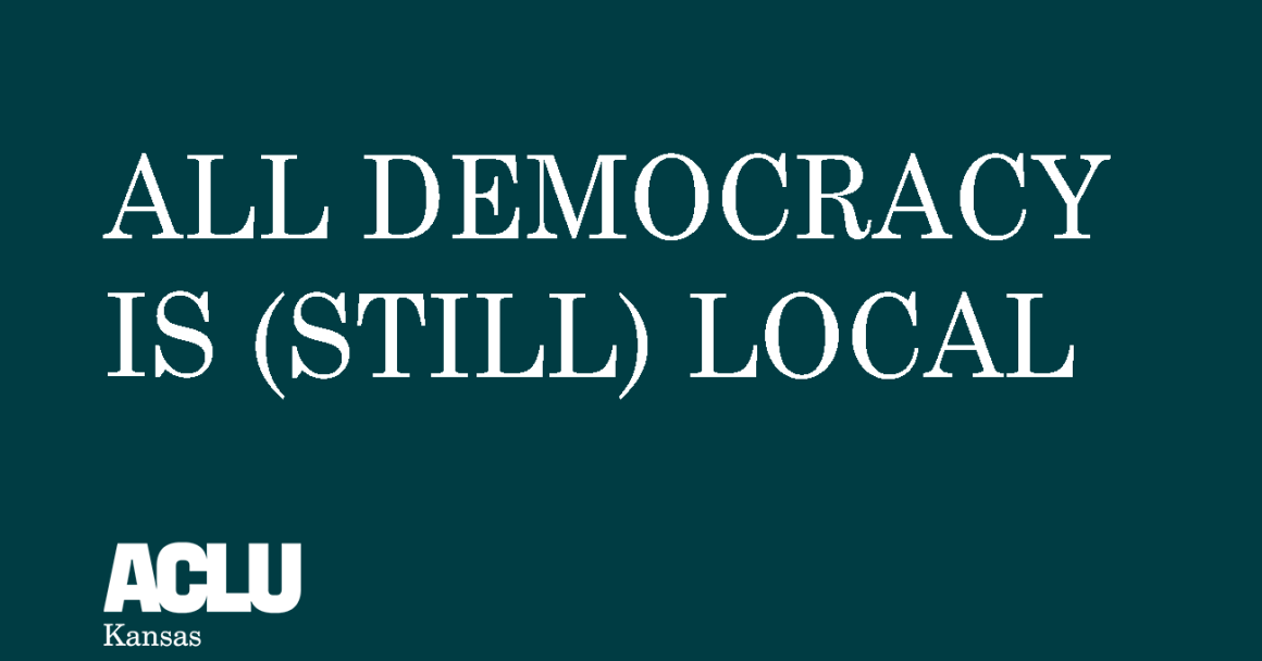 all democracy is still local 2023 report by aclu of kansas