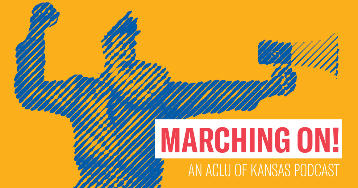 Marching On! An ACLU of Kansas Podcast