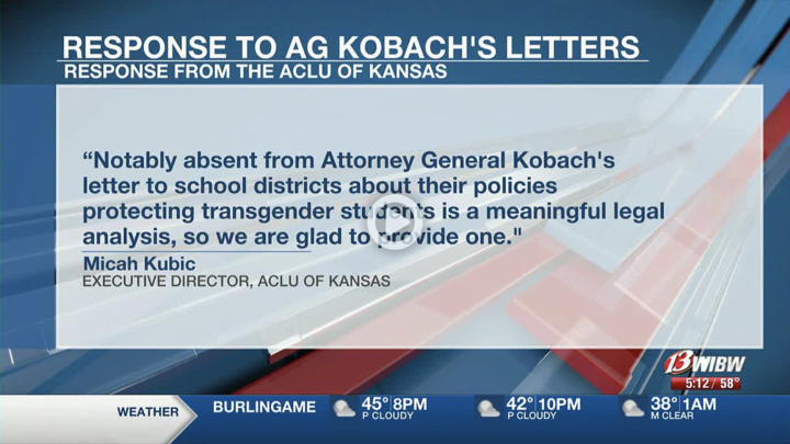 Screenshot of news graphics in video thumbnail, reads: RESPONSE TO AG KOBACH'S LETTERS RESPONSE FROM THE ACLU OF KANSAS  "Notably absent from Attorney General Kobach's letter to school districts about their policies protecting transgender students is a me