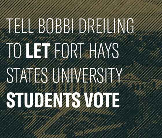 TELL BOBBI DREILING TO LET FORT HAYS STATES UNIVERSITY STUDENTS VOTE