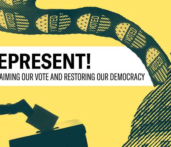 REPRESENT! RECLAIMING OUR VOTE AND RESTORING OUR DEMOCRACY