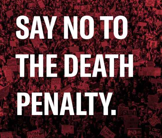 Say No to the Death Penalty.
